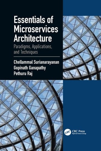Essentials of Microservices Architecture Paradigms, Applications, and Techniques