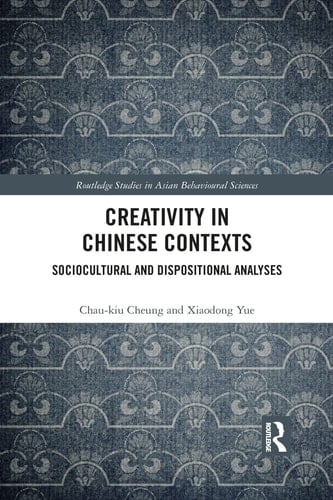 Creativity in Chinese Contexts Sociocultural and Dispositional Analyses