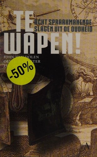 Te wapen! Acht spraakmakende slagen uit de Oudheid