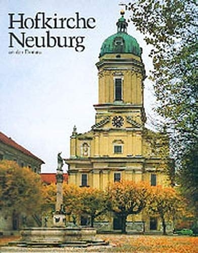 Die Hofkirche Unserer Lieben Frau zu Neuburg an der Donau: Ein Kirchenbau zwischen Reformation und Gegenreformation (Kunst in Bayern und Schwaben) (German Edition)