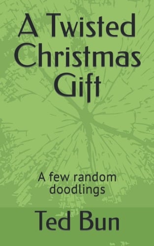 A Twisted Christmas Gift: A few random doodlings