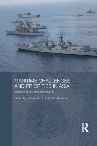 Maritime Challenges and Priorities in Asia Implications for Regional Security