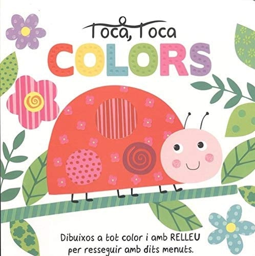 Toca, toca colors dibuixos a tot color i amb relleu per resseguir amb dits menuts