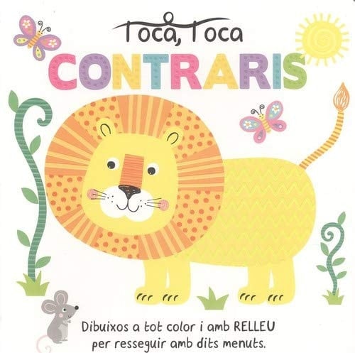 Toca, toca contraris diuixos a tot color i amb relleu per resseguir amb dits menuts