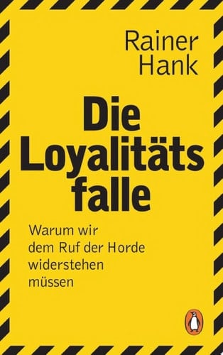 Die Loyalitätsfalle Warum wir dem Ruf der Horde widerstehen müssen