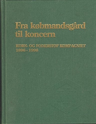 Fra købmandsgård til koncern Korn- og foderstof kompagniet 1896-1996