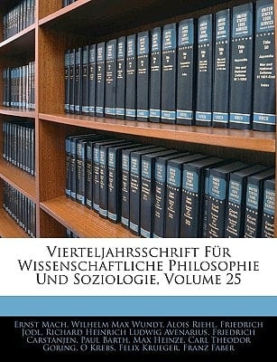 Vierteljahrsschrift Fur Wissenschaftliche Philosophie Und Soziologie, Volume 25 (German Edition)