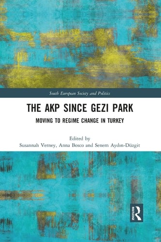The AKP Since Gezi Park Moving to Regime Change in Turkey