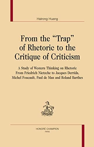 From the trap of rhetoric to the critique of criticism - a study of Western thinking on rhetoric (BLGC 106)