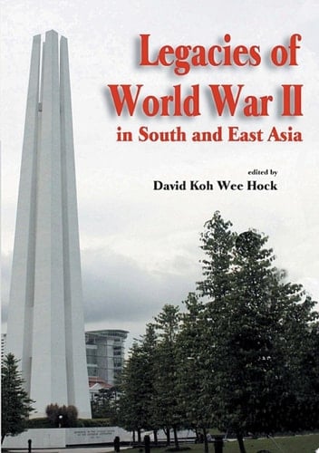 Legacies of World War II in South and East Asia