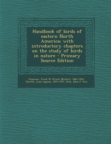 Handbook of birds of eastern North America; with introductory chapters on the study of birds in nature