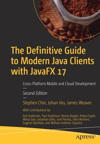 The Definitive Guide to Modern Java Clients with JavaFX 17 Cross-Platform Mobile and Cloud Development