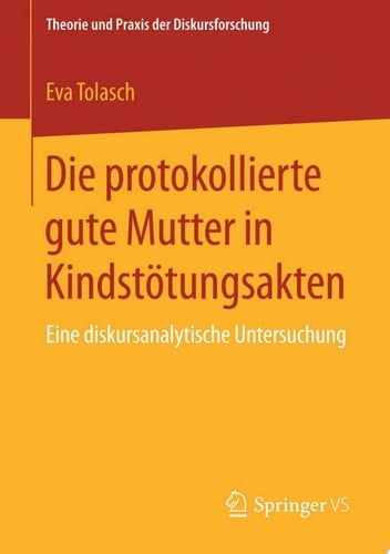 Die protokollierte gute Mutter in Kindstötungsakten