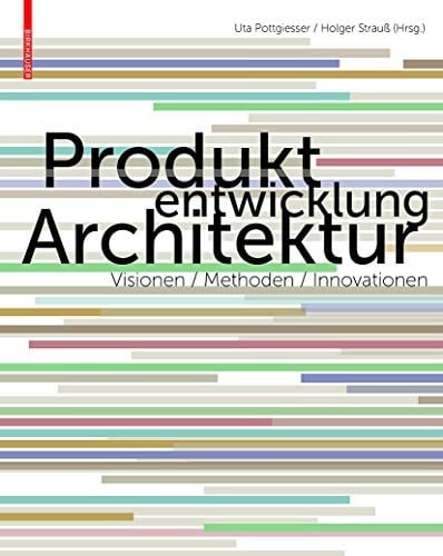 Produktentwicklung Architektur Visionen, Methoden, Innovationen