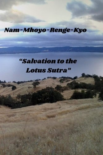 Nam-Myoho-Renge-Kyo: Salvation to the Lotus Sutra