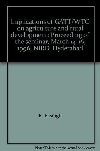 Implications of GATT/WTO on agriculture and rural development: Proceeding of the seminar, March 14-16, 1996, NIRD, Hyderabad