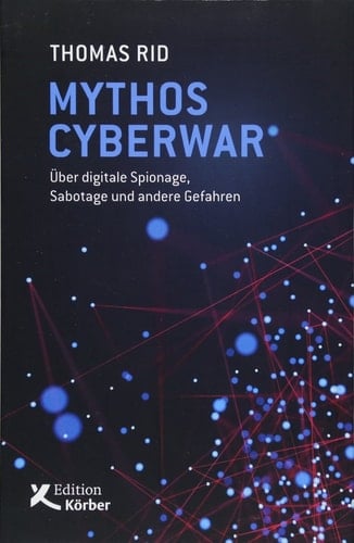 Mythos Cyberwar über digitale Spionage, Sabotage und andere Gefahren