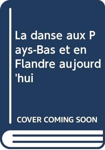 La danse aux Pays-Bas et en Flandre aujourd'hui