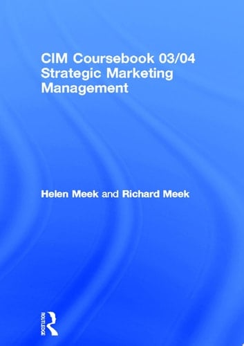 CIM Coursebook 03/04 Strategic Marketing Management