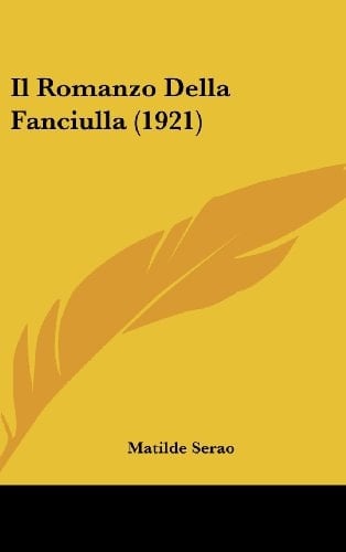 Il Romanzo Della Fanciulla (1921) (Italian Edition)