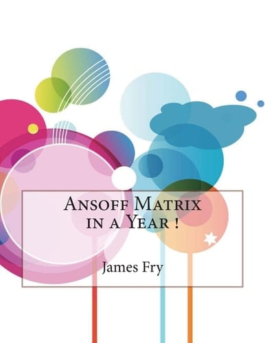 Ansoff Matrix in a Year !