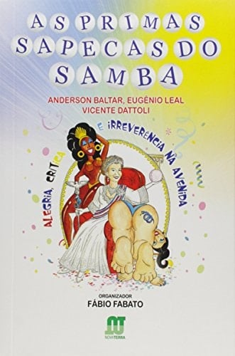 As primas sapecas do samba alegria, crítica e irrevetência na avenida