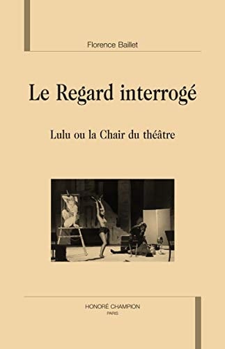 Le regard interrogé Lulu, ou, La chair du théâtre