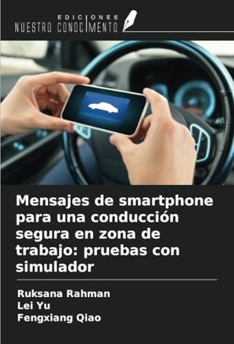 Mensajes de smartphone para una conducción segura en zona de trabajo: pruebas con simulador (Spanish Edition)