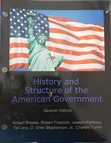 History and Structure of the American Government, 7th Edition