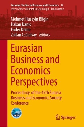 Eurasian Business and Economics Perspectives Proceedings of the 45th Eurasia Business and Economics Society Conference