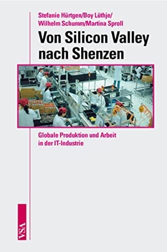 Von Silicon Valley nach Shenzhen: Globale Produktion und Arbeit in der IT-Industrie