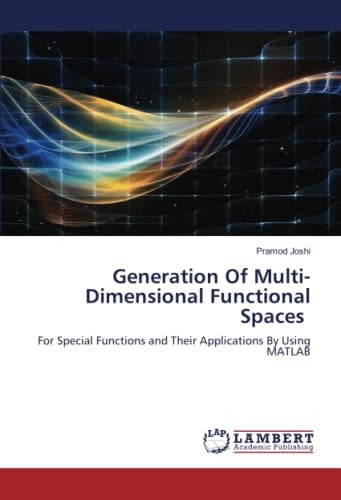 Generation Of Multi-Dimensional Functional Spaces: For Special Functions and Their Applications By Using MATLAB