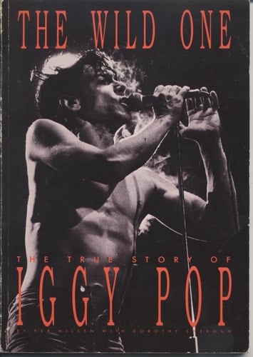 The Wild One The True Story of Iggy Pop