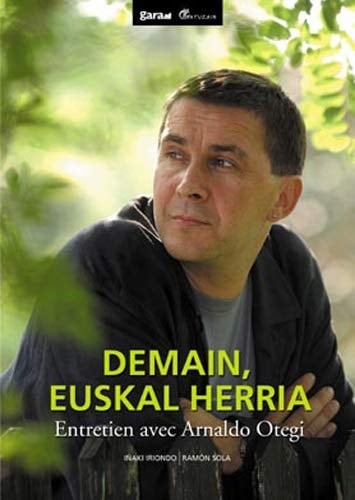 Demain Euskal Herria entretien avec Arnaldo Otegi