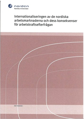 Internationaliseringen av de nordiska arbetsmarknaderna och dess konsekvenser för arbetskraftsefterfrågan