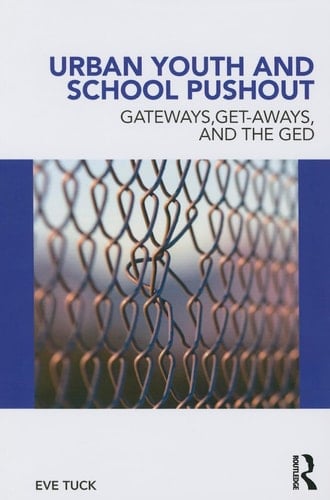 Urban Youth and School Pushout Gateways, Get-aways, and the GED