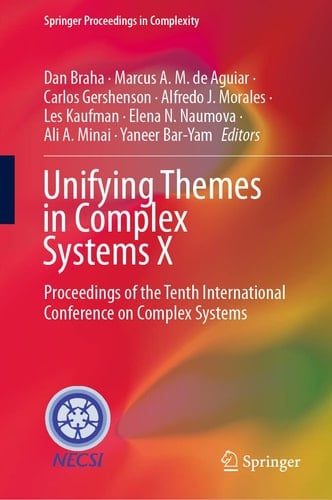Unifying Themes in Complex Systems X Proceedings of the Tenth International Conference on Complex Systems