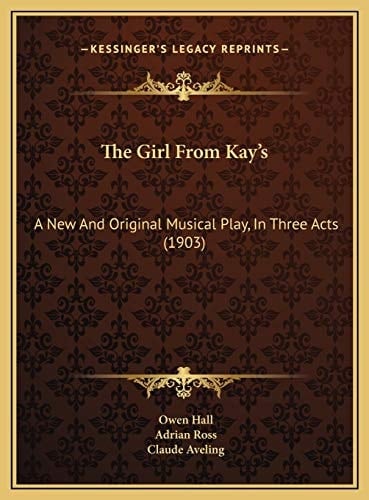 The Girl From Kay's: A New And Original Musical Play, In Three Acts (1903)