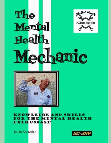 The Mental Health Mechanic: Knowledge and Skills for the Mental Health Enthusiast