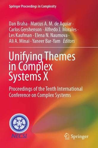 Unifying Themes in Complex Systems X Proceedings of the Tenth International Conference on Complex Systems