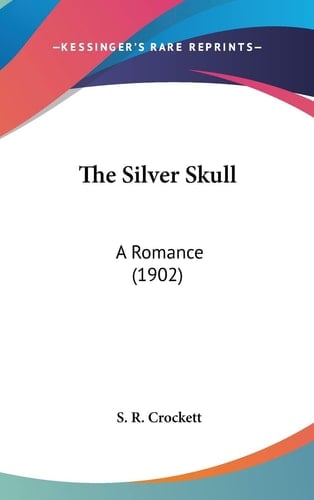 The Silver Skull A Romance (1902)