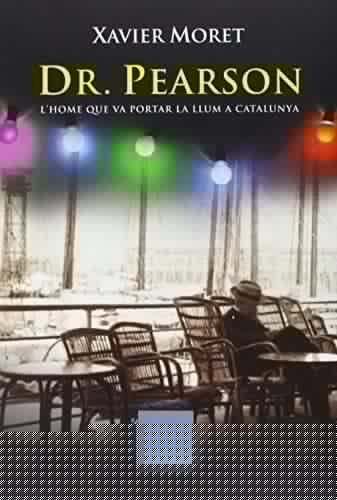 Dr. Pearson l'home que va portar la llum a Catalunya