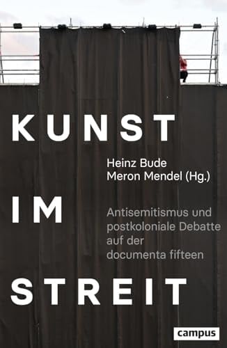 Kunst im Streit Antisemitismus und postkoloniale Debatte auf der documenta fifteen