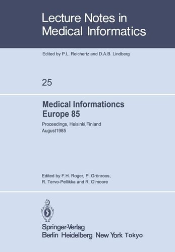 Medical Informatics Europe 85 Proceedings, Helsinki, Finland August 25–29, 1985