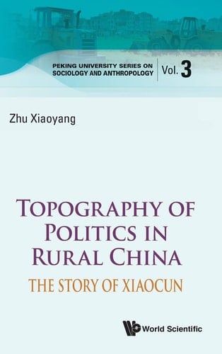 Topography of Politics in Rural China The Story of Xiaocun