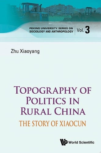 Topography of Politics in Rural China The Story of Xiaocun