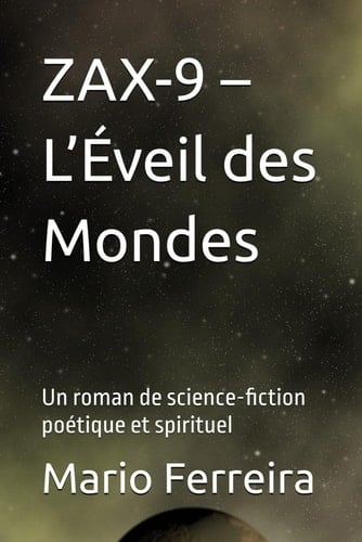 ZAX-9 – L’Éveil des Mondes: Un roman de science-fiction poétique et spirituel (French Edition)