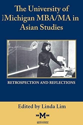 The University of Michigan MBA-MA in Asian Studies: Retrospection and Reflections A Bicentennial Contribution