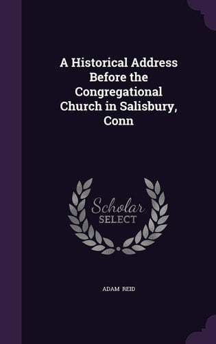 A Historical Address Before the Congregational Church in Salisbury, Conn