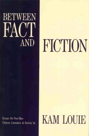 Between Fact and Fiction: Essays on Post-Mao Chinese Literature & Society